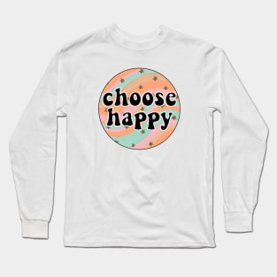 choose happy Long Sleeve T-Shirt